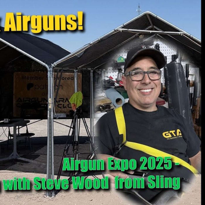 episode 2025-05-26 - Let's Talk Airguns - Airgun Expo 2025 Day 3 Wrap with Steve Wood from Sling Guru artwork
