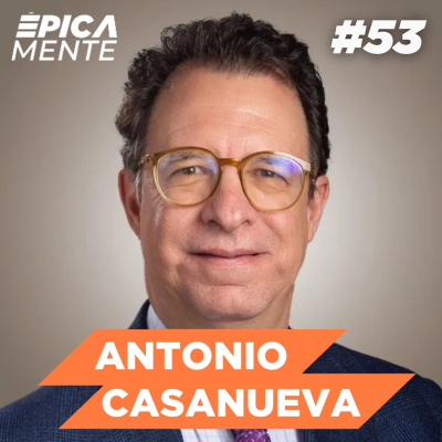 episode ExDirector del IPADE: Los Secretos de los Empresarios Más Exitosos con Antonio Casanueva artwork