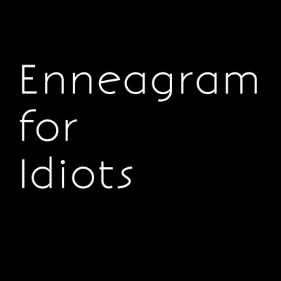 Enneagram for Idiots
