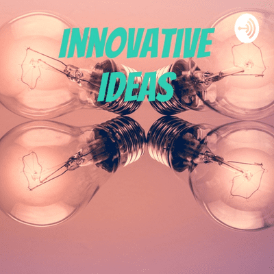 Innovative Ideas