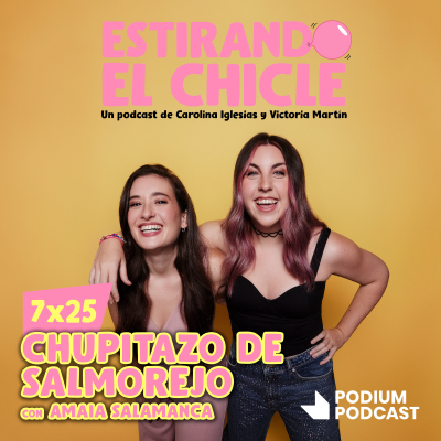 episode CHUPITAZO DE SALMOREJO con AMAIA SALAMANCA | Estirando el Chicle 7x25 Chicle 7x artwork