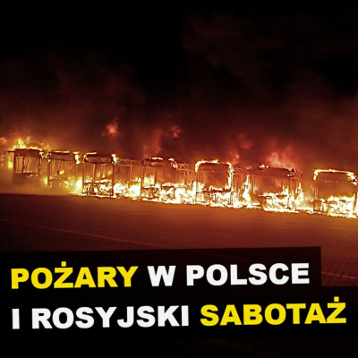 episode SERIA POŻARÓW W POLSCE. CZY TO ROSYJSKA PROWOKACJA? artwork