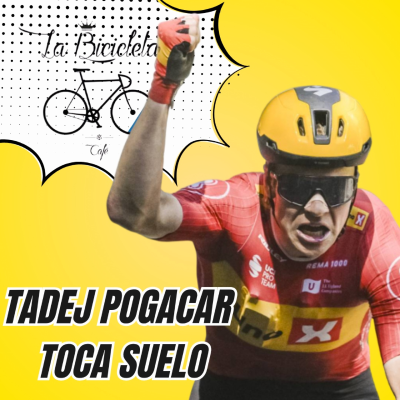 episode LA BICICLETA PODCAST | Tour #11 - POGACAR toca suelo artwork