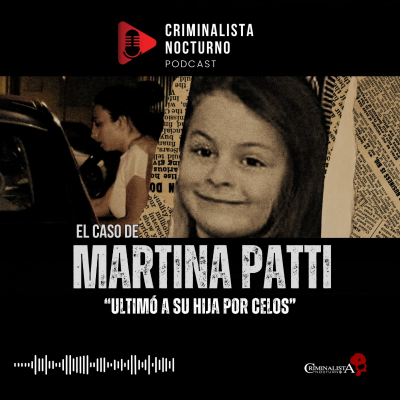 episode El caso de Martina Patti | Criminalista Nocturno artwork