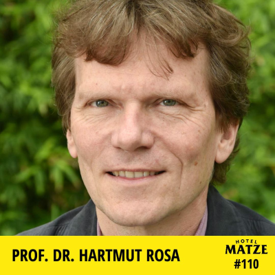 Hotel Matze - Prof. Dr. Hartmut Rosa – Wie führt man ein gelungenes Leben?