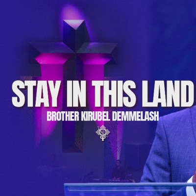 episode Stay in this land By Brother Kirubel Demmelash July 13 2025 artwork