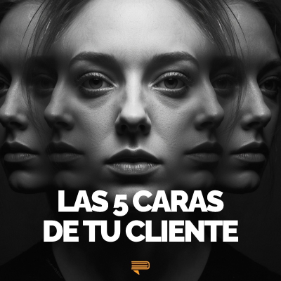 Las 5 Caras De Tu Cliente - Pasa a la Acción con Luis Ramos