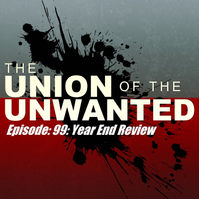 episode 99: The Union of The Unwanted: 99 : Year-End-Review artwork