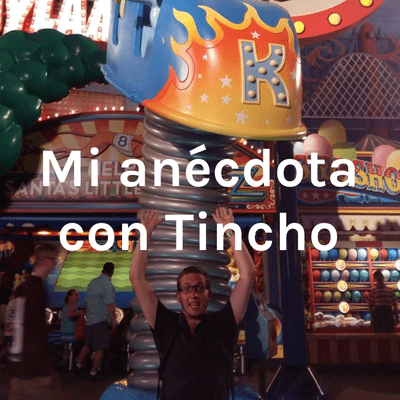 Mi anécdota con Tincho