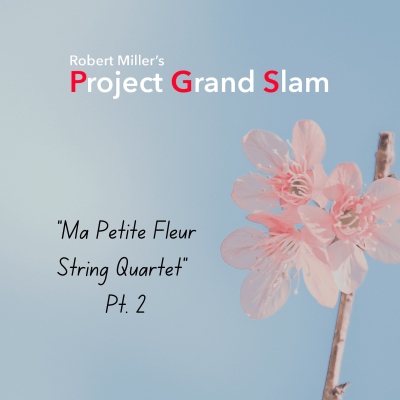 episode Introducing "MA PETITE FLEUR STRING QUARTET" Pt. 2. Meet The Arranger (David Shenton) And The Musicians (Katie Thomas, Erica Dicker, J.J. Johnson, Dave Eggar) Who Transformed My Jazz Ballad! artwork