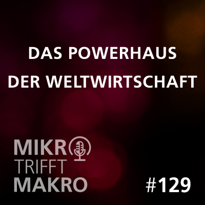 episode Folge 129 - Das Powerhaus der Weltwirtschaft artwork