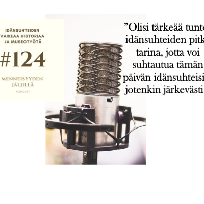 episode #124 Idänsuhteiden vaikeaa historiaa ja museotyötä artwork
