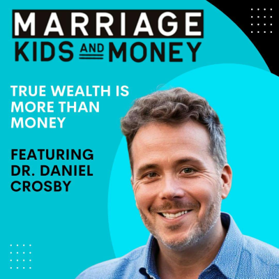 episode True Wealth Is More Than Money | Dr. Daniel Crosby artwork