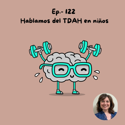 episode Ep. 122 - Hablamos del TDAH en niños artwork