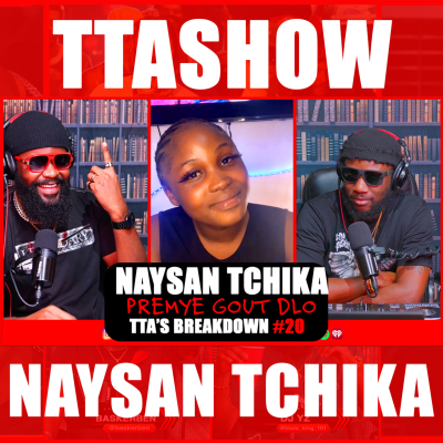 episode NAYSAN TCHIKA - PREMYE GOUT DLO | TTA'S BREAKDOWN #20 artwork