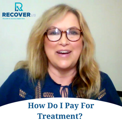 episode #13: How Do I Pay For Treatment? | RecoverUs Centers in Carbondale IL artwork