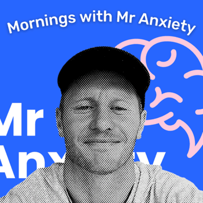 Mornings with Mr Anxiety