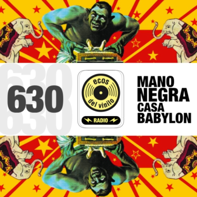 episode Mano Negra / Casa Babylon | Programa 630 - Ecos del Vinilo Radio artwork