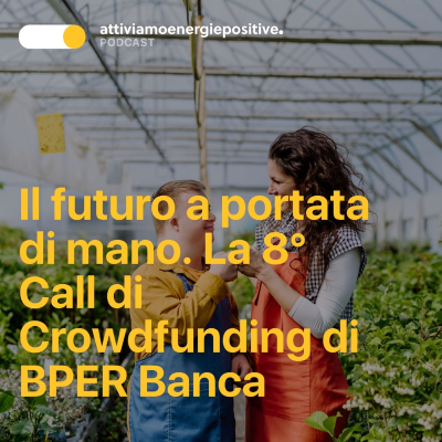 episode Il futuro a portata di mano. La 8° Call di Crowdfunding di BPER Banca artwork