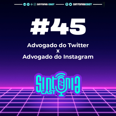 episode Sintonia Cast #45 - Advogado do Instagram vs Advogado do Twitter artwork