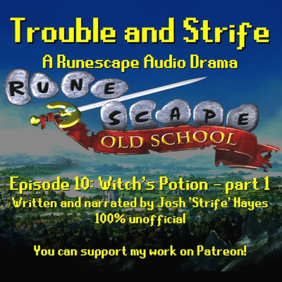 episode Trouble and Strife - 10: Witch's Potion - part 1 [A Runescape Audio Drama Series] artwork