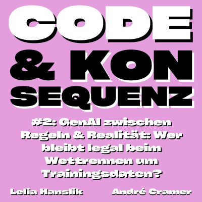 episode GenAI zwischen Regeln & Realität: Wer bleibt legal beim Wettrennen um Trainingsdaten? artwork