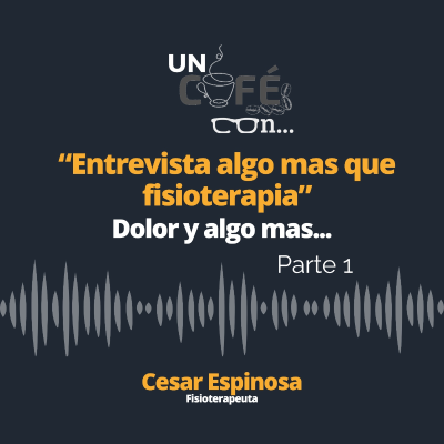 episode Entrevista "Algo mas que fisioterapia": Dolor y mas... - Un café con JuanMa Nuñez artwork