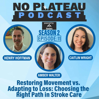 episode Restoring Movement vs. Adapting to Loss: Choosing the Right Path in Stroke Care with Amber Walter and Caitlin Wright artwork