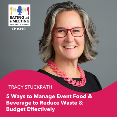 episode 310: 5 Ways to Manage Event Food & Bev to Reduce Waste & Budget Effectively artwork