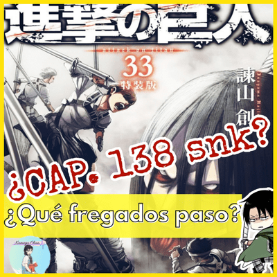 episode SNK: Capitulo 138 del manga ¿Que fregados paso? //¿ Será este realmente el Final que esperamos?// Kumegu Chan/ manga & anime artwork