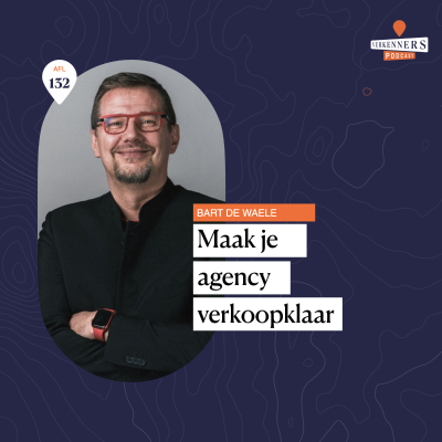 episode Maak je agency verkoopklaar - met Bart de Waele - #132 artwork
