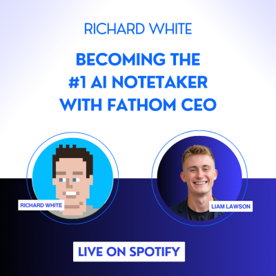 episode Becoming the #1 AI Notetaker with Fathom CEO, Richard White artwork