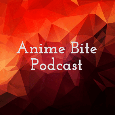 episode Anime Bite Podcast : Episode 1 artwork