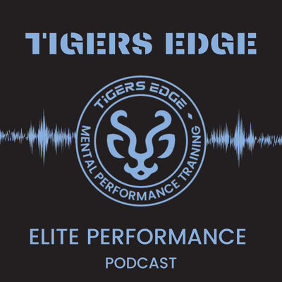 Tigers Edge Elite Performance Podcast