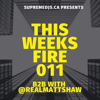 episode This Weeks Fire 011 - B2B With Matt Shaw artwork