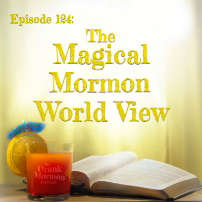 episode 124 - The Magical Mormon World View artwork