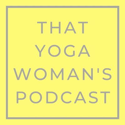 That Yoga Woman's Podcast