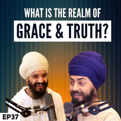 episode What is the Realm of Grace & Truth? | Japji Sahib Podcast EP37 artwork