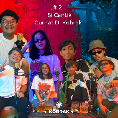 episode KOBRAK (Kongkow Babrak): Ep 2 Si Cantik Curhat artwork