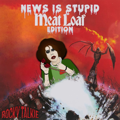 episode Episode 96 - News Is Stupid: Meat Loaf Edition artwork