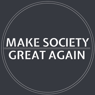 Make Society Great Again