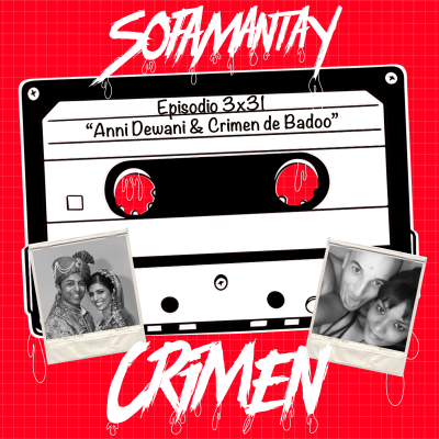 episode 3x31 Anni Dewani & Crimen de Badoo artwork