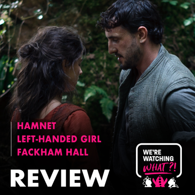 episode Review - Hamnet | Left-Handed Girl | Fackham Hall artwork