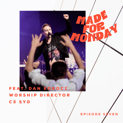 episode #7: DAN KOROCZ. C3 SYD | Worship beyond Sunday's, cultivating personal atmosphere and recapturing our hunger. artwork