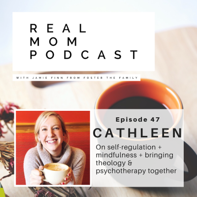 episode CATHLEEN: ON SELF-REGULATION + MINDFULNESS + BRINGING THEOLOGY & PSYCHOTHERAPY TOGETHER artwork