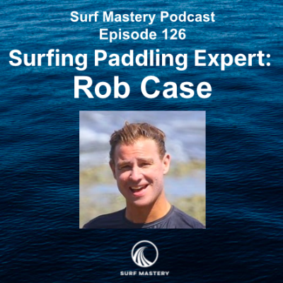 episode Why Paddling is 90% of Surfing - And How to Master It artwork