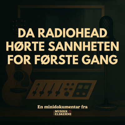 episode Da Radiohead hørte sannheten for første gang - en minidokumentar artwork