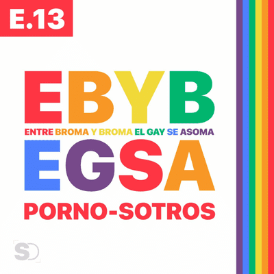 episode E.13 PORNO-SOTROS #EBYBEGSA artwork