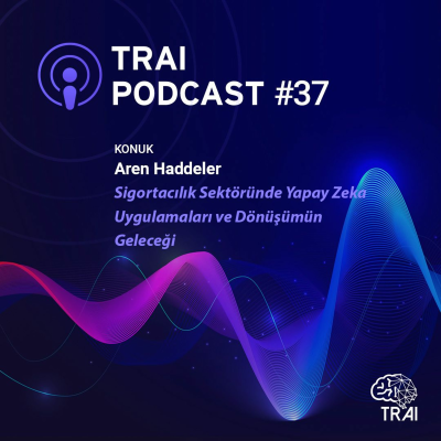 episode Aren Haddeler: Sigortacılık Sektöründe Yapay Zeka Uygulamaları ve Dönüşümün Geleceği artwork