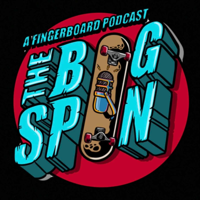 The Bigspin Fingerboard Podcast